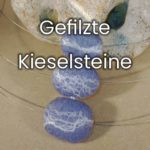 Gefilzte Kieselsteine